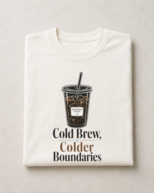 Cold Brew, Colder Boundaries | Oversized T-Shirt
